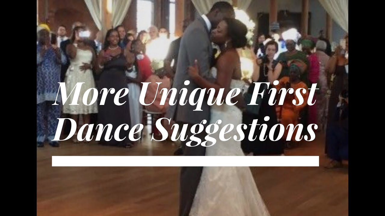 more unique first dance song suggestions for a wedding youtube