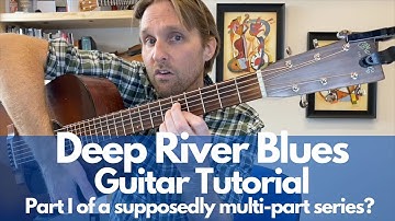 Deep River Blues Guitar Tutorial Part 1 - Guitar Lessons with Stuart!