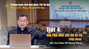 Tiết 4 - Gia phả Đức Giêsu Kitô (tiếp theo) - Đức cha Giuse Đỗ Quang Khang