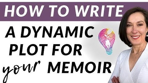 Is Plot in Memoir Different: How to Write a Dynamic Plot