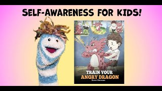 Self-Awareness for Kids Read-Aloud | Train Your Angry Dragon | Social-Emotional Learning