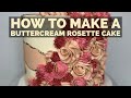 How to make a buttercream rosette cake tutorial caketutorial buttercream cake tutorial howto