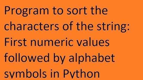 Program to sort the characters of the string: First numeric values followed by alphabet symbols.