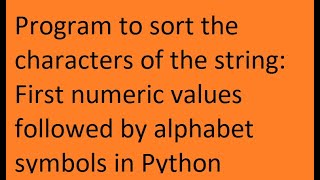 Program to sort the characters of the string: First numeric values followed by alphabet symbols.