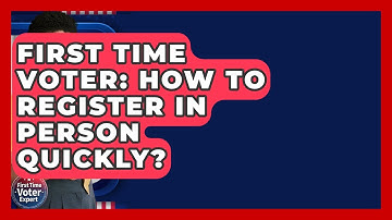 First Time Voter: How To Register In Person Quickly? - First Time Voter Expert