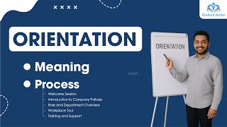 09 Orientation in Human resource Management | Meaning | Purpose | Process of Orientation | Profile