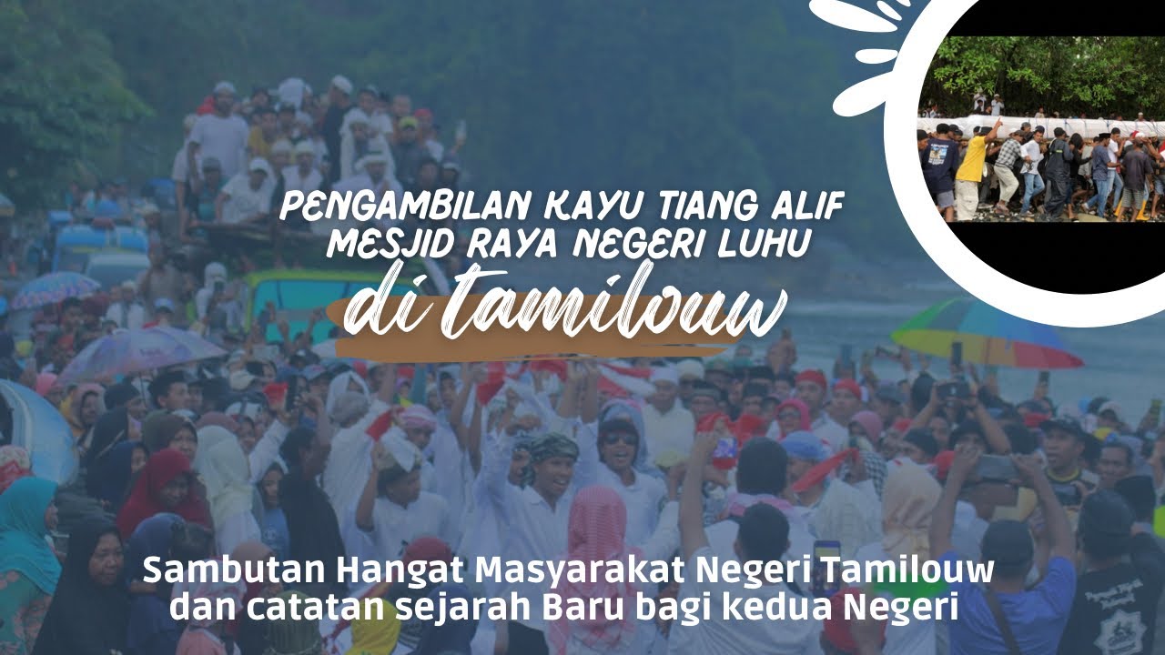 PENGAMBILAN KAYU TIANG ALIF MESJID RAYA NEGERI LUHU DI TAMILOUW