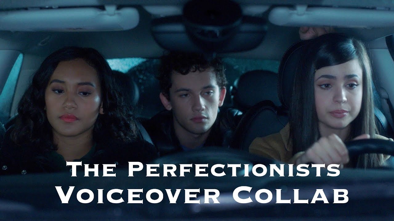the perfectionists voiceover collab | “it gives us something to do, which is better than nothing”