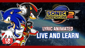 SONIC ADVENTURE 2 "LIVE AND LEARN" ANIMATED LYRICS