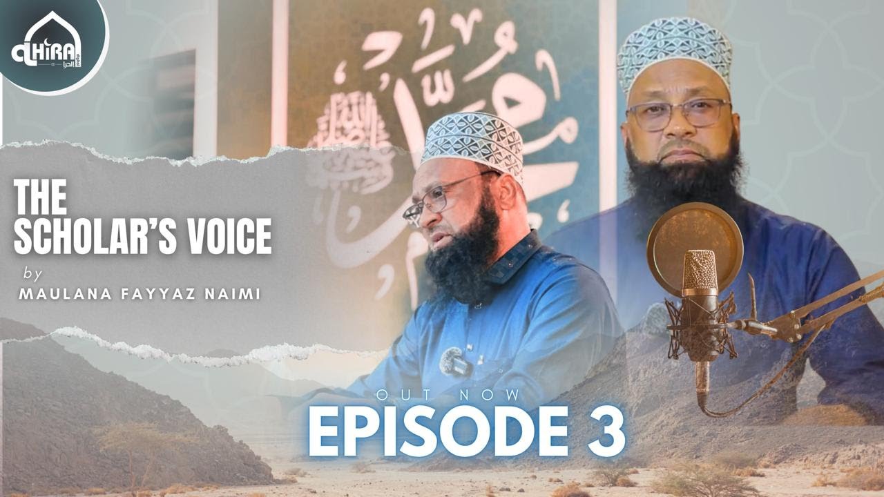 The Scholar’s Voice – Episode 3 | Maulana Fayyaz Ahmad Naimi | Al Hira Mauritius