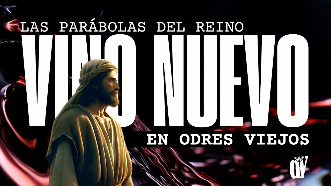 # 2 👑 VINO NUEVO 🍷 en Odres Viejos ¿Cómo analizamos una PARÁBOLA❓ [Serie: PARÁBOLAS del Reino]