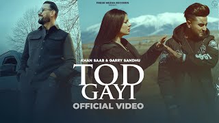 Tod Gayi ( Full Video ) Khan Saab & Garry Sandhu | Latest Punjabi Song | Fresh Media Records