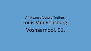 Louis Van Rensburg - Voshaarnooi. 01.