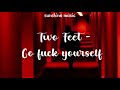 Two Feet - Go f**k Yourself (tradução/legendado)