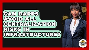 Can dApps Avoid All Centralization Risks In Infrastructure? - CryptoBasics360.com