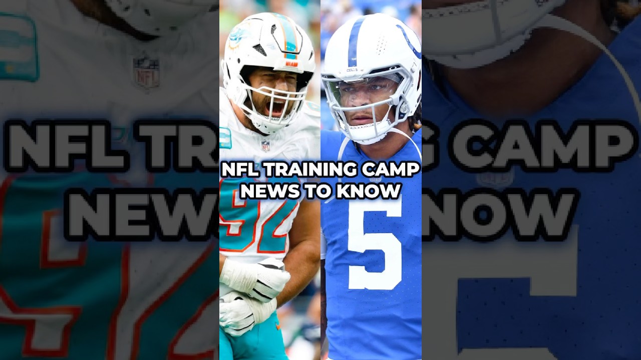 NFL Training Camp News To Know 