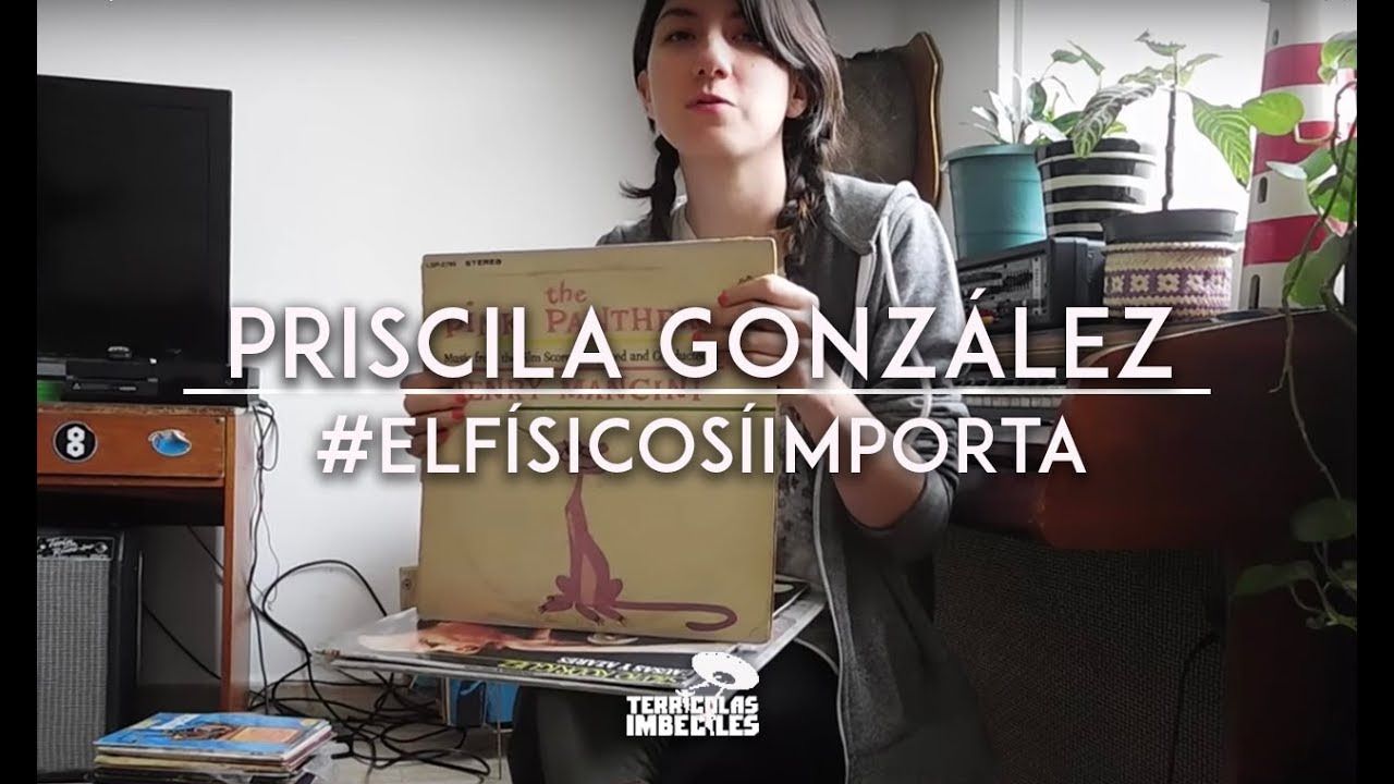 ElFísicoSíImporta - Priscila Gonzalez - YouTube