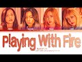 BLACKPINK PLAYING WITH FIRE Color Coded Lyrics Esp Eng Cor Han SUB ESPAÑOL 