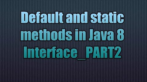 Default and static methods in Java 8 Interface_PART2