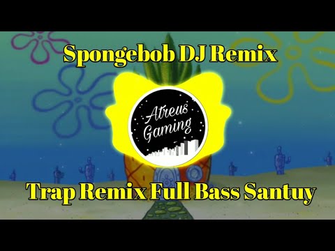 DJ Lagu Spongebob Remix Full Bass | Trap By Atreus