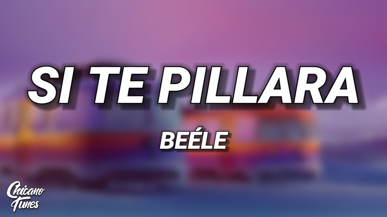 Beéle - Si Te Pillara (Letra/Lyrics)