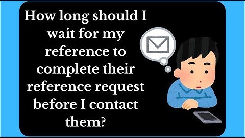 How long should I wait to contact my reference if they haven