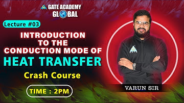 #03 Introduction to the Conduction Mode of Heat Transfer | ME | Crash Course (English) | Varun Sir