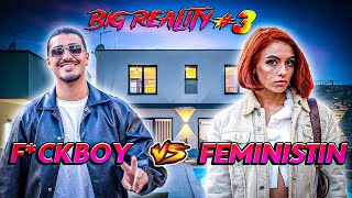 F*CKBOY vs. FEMINISTIN Big Reality #3 🍆
