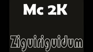 Mc 2K - Ziguiriguidum