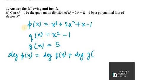 1.i Can x2 – 1 be the quotient on division of x6 + 2x3 + x – 1 by a polynomia? Ex 2.2 NCERT Exemplar