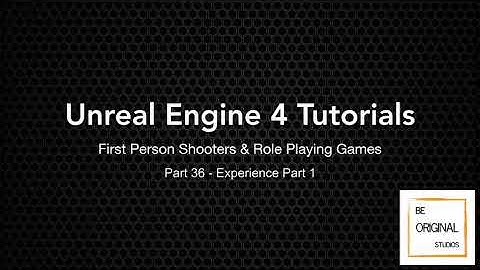 UE4 Tutorial - FPS/RPG - Part 36 - Experience Part 1