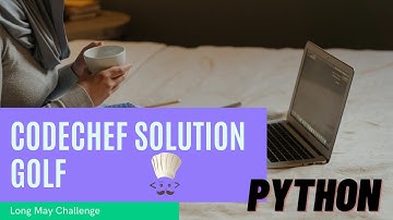 Codechef Golf Problem | Python Solution | Long May Challenge2021