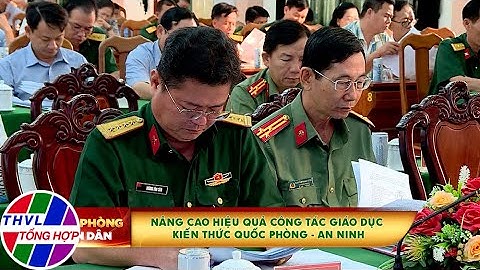 Quốc phòng toàn dân: Nâng cao hiệu quả công tác giáo dục kiến thức Quốc phòng - An ninh