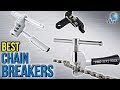 8 Best Chain Breakers 2017
