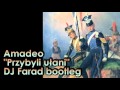 Amadeo - Przybyli ułani (DJ Farad bootleg remix)