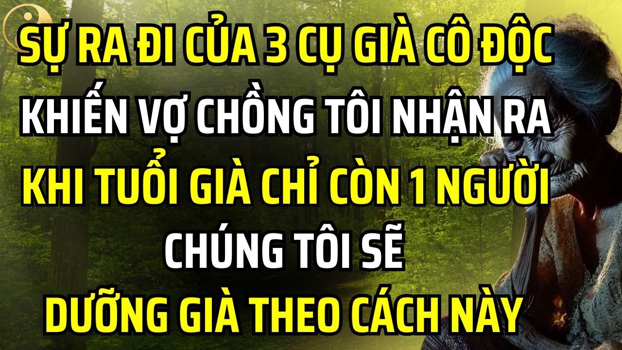 SỰ RA ĐI CỦA 3 CỤ GIÀ CÔ ĐỘC KHIẾN VỢ CHỒNG TÔI NHẬN RA, ĐÂY LÀ CÁCH CHĂM SÓC BẢN THÂN KHI GIÀ YẾU