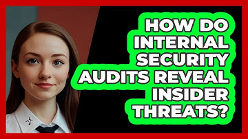 How Do Internal Security Audits Reveal Insider Threats? - SecurityFirstCorp.com