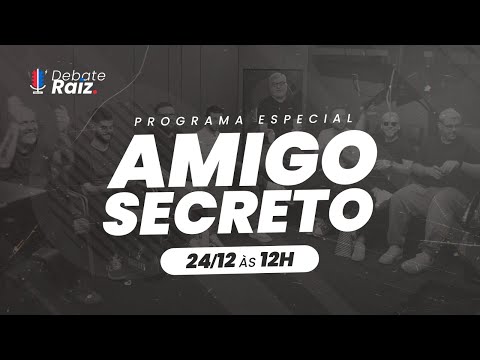 ESPECIAL DE NATAL COM SURPRESA NO FINAL! | AMIGO SECRETO DO DEBATE RAIZ 2025