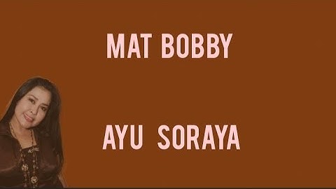 @toplyrics2012 MAT BOBBY - AYU SORAYA (Lirik)