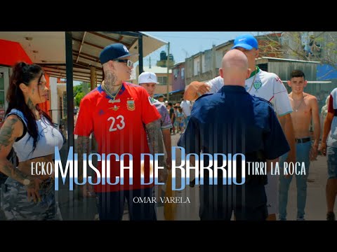 ECKO, TIRRI LA ROCA, Omar Varela - MÚSICA DE BARRIO (VIDEO OFICIAL)