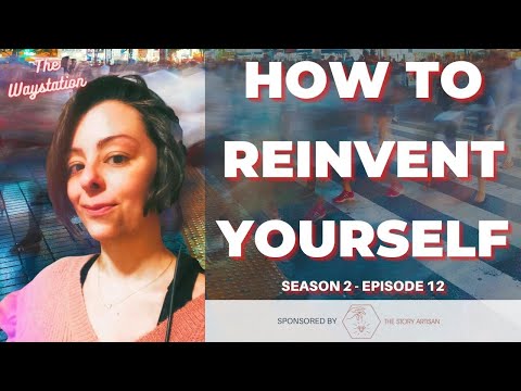 S2, E12 - How to Reinvent Yourself, Over and Over Again