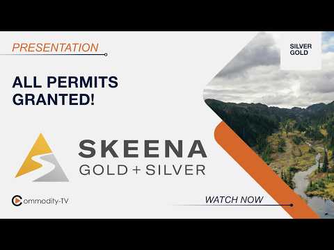 Skeena Gold and Silver: Significant Re-Rating Potential as All Permits have been Granted