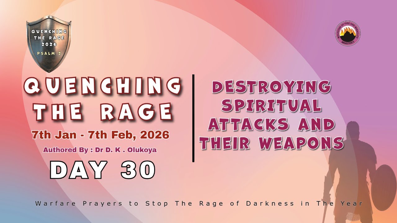 DAY 30 || QUENCHING THE RAGE || DESTROYING SPIRITUAL ATTACKS & THEIR ...