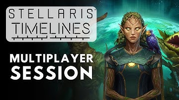 Stellaris Timelines Multiplayer Session