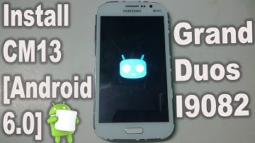 How To Install Android 6.0 Marshmallow [CM13] On Galaxy Grand Duos I9082