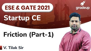 Friction Part-1 | ESE & GATE 2021 | Engineering Mechanics | Tilak Sir | Gradeup