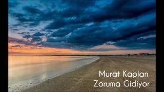 Murat Kaplan - Zoruma Gidiyor (Duygulara Tercüman Şiir)