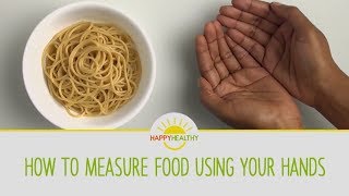 HOW TO MEASURE FOOD USING YOUR HANDS