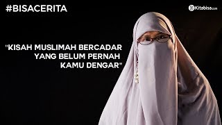 Kisah Wanita Bercadar yang Belum Pernah Kamu Dengar