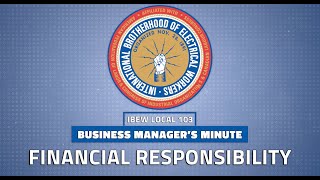 IBEW 103 Business Manager's Minute: Financial Responsibility